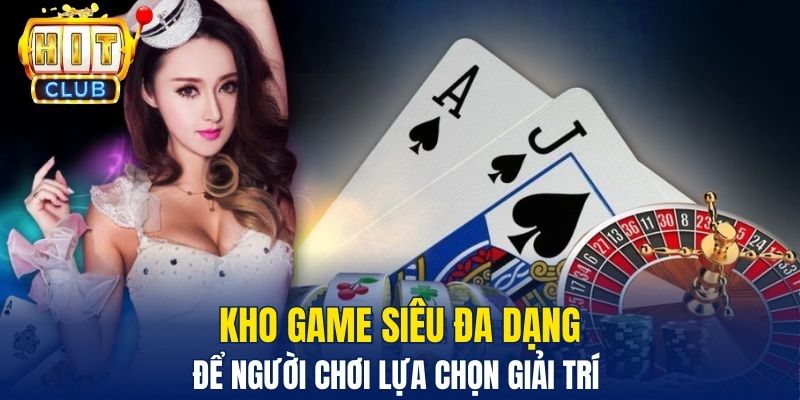 Kho game siêu đa dạng để người chơi lựa chọn giải trí